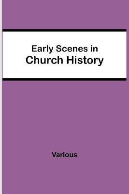 Early Scenes in Church History - Various - cover