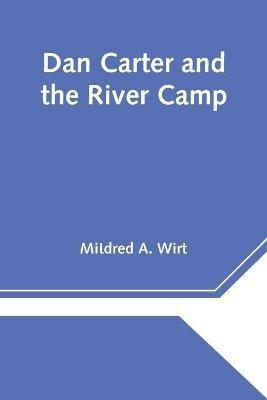 Dan Carter and the River Camp - Mildred A Wirt - cover