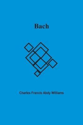 Bach - Charles Francis Abdy Williams - cover