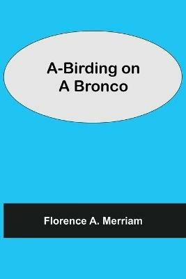 A-Birding on a Bronco - Florence A Merriam - cover