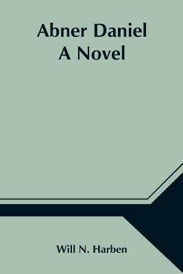 Abner Daniel - Will N Harben - cover