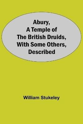 Abury, A Temple Of The British Druids, With Some Others, Described - William Stukeley - cover