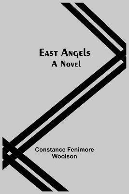 East Angels; A Novel - Constance Fenimore Woolson - cover