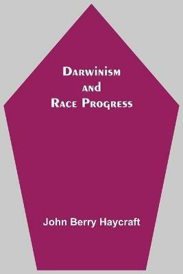 Darwinism And Race Progress - John Berry Haycraft - cover