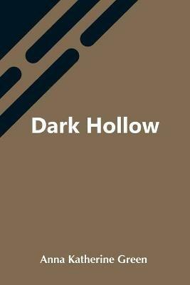 Dark Hollow - Anna Katherine Green - cover