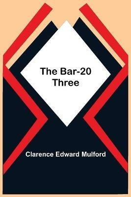 The Bar-20 Three - Clarence Edward Mulford - cover