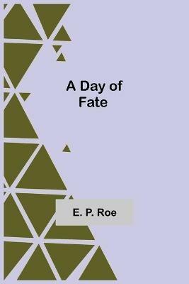 A Day of Fate - E P Roe - cover