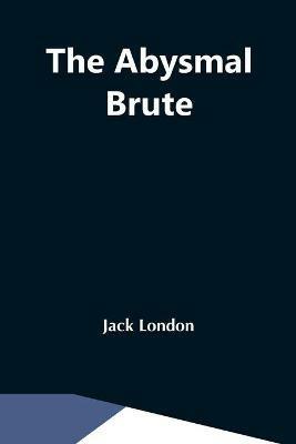 The Abysmal Brute - Jack London - cover
