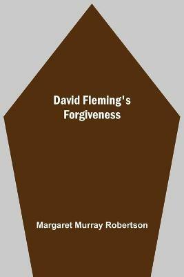 David Fleming'S Forgiveness - Margaret Murray Robertson - cover