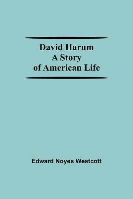 David Harum A Story Of American Life - Edward Noyes Westcott - cover