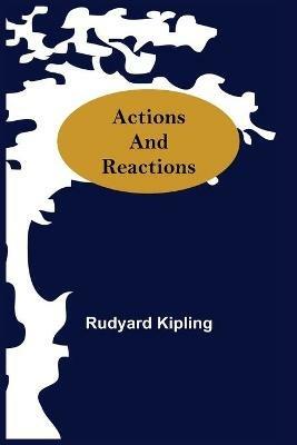 Actions And Reactions - Rudyard Kipling - cover