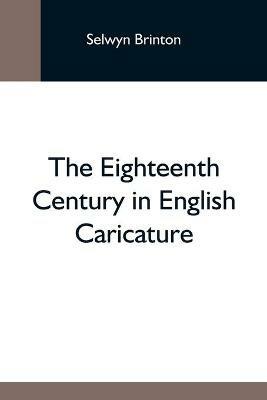 The Eighteenth Century In English Caricature - Selwyn Brinton - cover