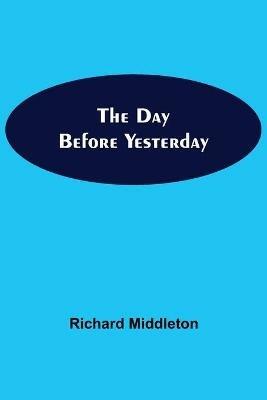 The Day Before Yesterday - Richard Middleton - cover