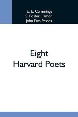 Eight Harvard Poets - E E Cummings,John Dos Passos - cover
