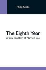 The Eighth Year: A Vital Problem Of Married Life