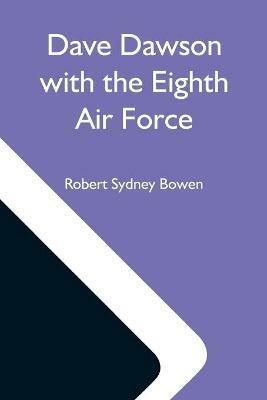 Dave Dawson With The Eighth Air Force - Robert Sydney Bowen - cover