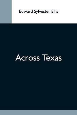Across Texas - Edward Sylvester Ellis - cover