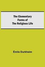 The Elementary Forms of the Religious Life