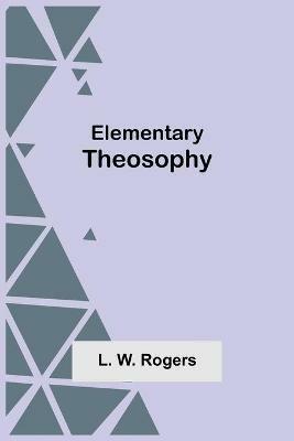 Elementary Theosophy - L W Rogers - cover