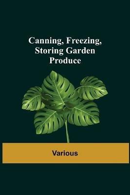 Canning, Freezing, Storing Garden Produce - Various - cover