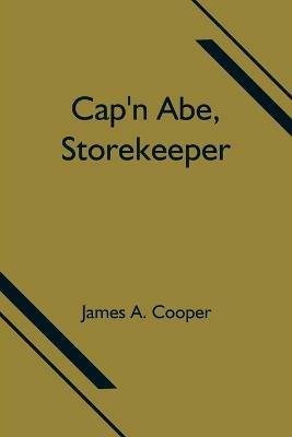 Cap'n Abe, Storekeeper - James A Cooper - cover