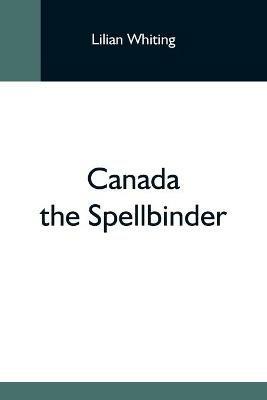 Canada The Spellbinder - Lilian Whiting - cover