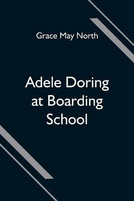 Adele Doring at Boarding School - Grace May North - cover