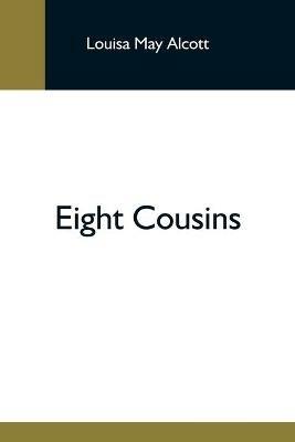 Eight Cousins - Louisa May Alcott - cover
