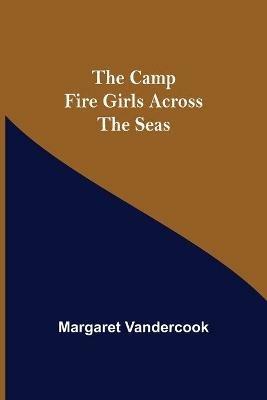 The Camp Fire Girls Across The Seas - Margaret Vandercook - cover