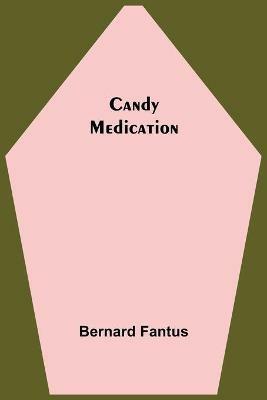 Candy Medication - Bernard Fantus - cover