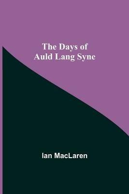 The Days of Auld Lang Syne - Ian MacLaren - cover