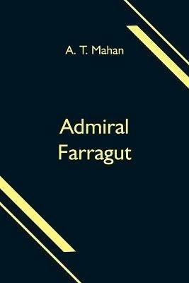 Admiral Farragut - A T Mahan - cover
