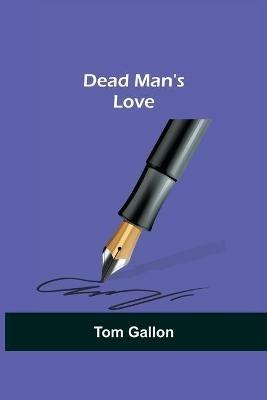 Dead Man's Love - Tom Gallon - cover