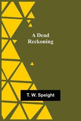 A Dead Reckoning - T W Speight - cover