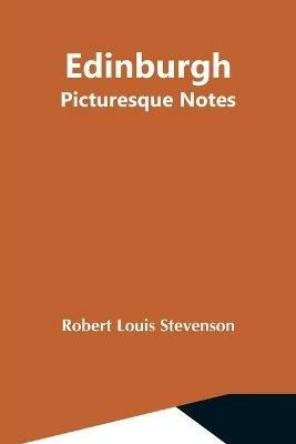 Edinburgh; Picturesque Notes - Robert Louis Stevenson - cover