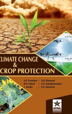 Climate Change and Crop Protection - A G Sreenivas,D S Aswathanarayana,G N Shreevani - cover