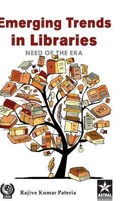 Emerging Trends in Libraries: Need of the Era - Rajive Kumar Pateria - cover