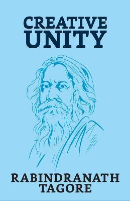 Creative Unity - Rabindranath Tagore - cover