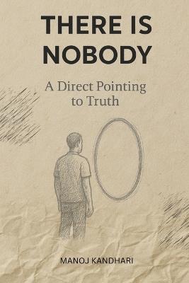 There is Nobody - A Direct Pointing to Truth - Manoj Kandhari - cover