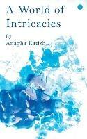 Libro in inglese A World of Intricacies  - Anagha Ratish