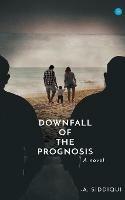Libro in inglese Downfall of the Prognosis  - A Siddiqui