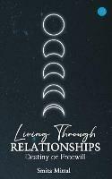 Libro in inglese Living Through Relationships- Destiny Or Freewill  - Smita Mittal