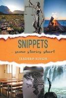 Libro in inglese Snippets - some stories short  - Jasdeep Singh