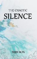 The Chaotic Silence - Yashvi Italiya - cover