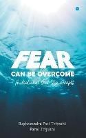 Libro inglese Fear Can Be Overcome - A Challenge That Life Accepts Raghavendra Pati Tripathi , Parul Tripathi