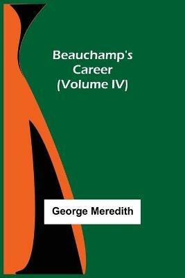 Beauchamp's Career (Volume IV) - George Meredith - cover