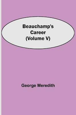 Beauchamp's Career (Volume V) - George Meredith - cover