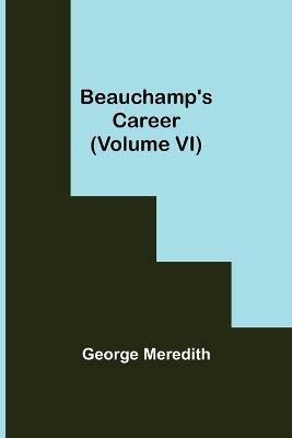 Beauchamp's Career (Volume VI) - George Meredith - cover