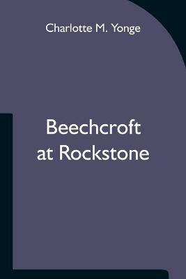 Beechcroft at Rockstone - Charlotte M Yonge - cover