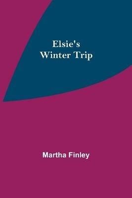 Elsie's Winter Trip - Martha Finley - cover